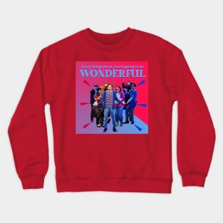 everything about you is going to be wonderful Crewneck Sweatshirt